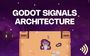 Godot Signals Architecture